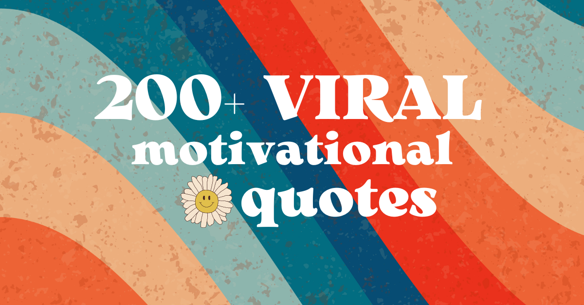 200+ Viral Motivational Quotes – Content Ideas